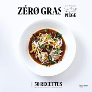 Zero Gras : guide pratique pour les gourmets soucieux de leur santé et de leur ligne