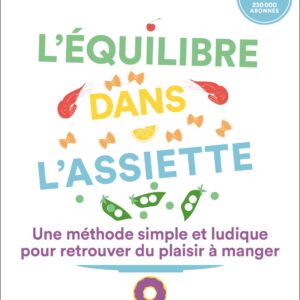 Équilibre alimentaire : un guide simple pour les gourmands souhaitant retrouver le plaisir de manger