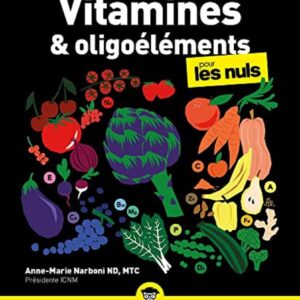 Vitamines et oligoéléments : guide pratique pour mieux comprendre vos besoins nutritionnels et adopter une alimentation équilibrée