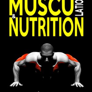 Méthode de musculation et nutrition pour hommes et femmes : guide pratique pour devenir plus musclé, plus mince et plus fort chez soi