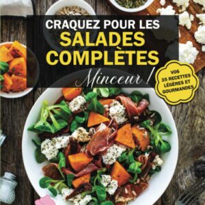 Salades complètes minceur : 35 recettes légères et gourmandes pour une alimentation saine