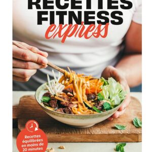 Recettes fitness pour les gourmets pressés : guide de repas équilibrés en moins de 20 minutes