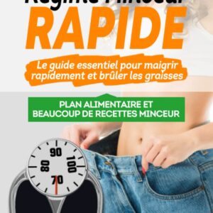 Régime minceur rapide pour adultes : le guide essentiel pour maigrir efficacement et brûler les graisses