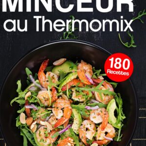 Recettes minceur au Thermomix pour les amateurs de cuisine saine : un guide pratique pour perdre du poids facilement