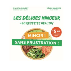 Recettes Healthy pour mincir : guide pratique avec plus de 60 délices sans frustration