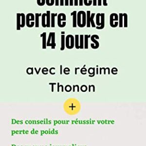 Régime Thonon : guide pratique pour perdre 10 kg en 14 jours et retrouver votre silhouette