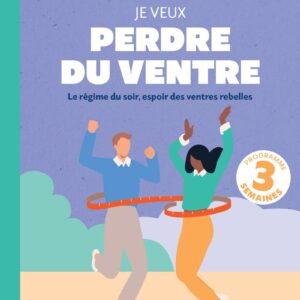 Perdre du ventre : le guide du soir pour les personnes déterminées à retrouver une silhouette svelte