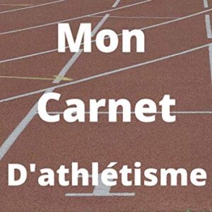 Carnet d'athlétisme pour sportifs : Guide pratique pour optimiser votre entraînement et votre nutrition