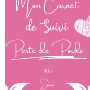 Suivi de poids pour femme : guide pratique sur 365 jours pour atteindre vos objectifs de perte de poids