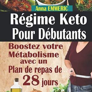 Régime keto pour débutants : guide pratique pour dynamiser votre métabolisme avec un plan de repas de 28 jours