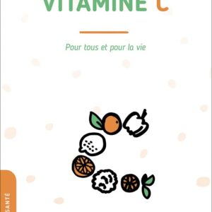 Vitamine C : Guide essentiel pour les familles, pour renforcer la santé au quotidien