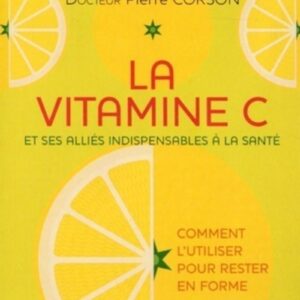 Vitamine C : le guide essentiel pour les consommateurs soucieux de leur santé