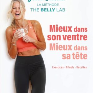 Mieux dans son ventre pour un bien-être mental : guide pratique de la méthode The Belly Lab