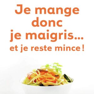 Alimentation intuitive pour les gourmands : guide pratique pour maigrir et rester mince