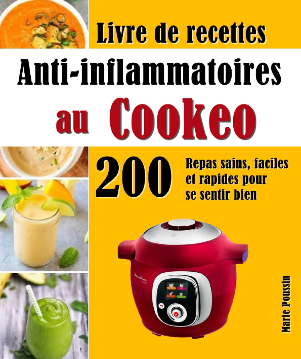 Recettes anti-inflammatoires pour les gourmands : guide pratique de 200 repas sains et rapides au Cookeo
