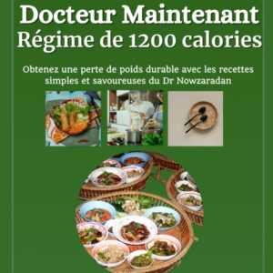 Régime à 1 200 calories : guide pratique pour ceux qui souhaitent une perte de poids durable avec des recettes simples et savoureuses