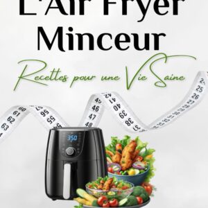 Air fryer minceur : recettes saines pour une alimentation équilibrée