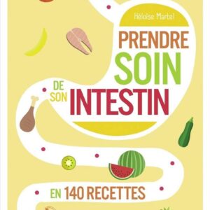 Intestin sain : Guide pratique pour améliorer votre digestion avec 140 recettes faciles