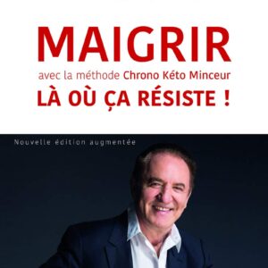 Maigrir durablement pour les personnes en quête de bien-être : guide pratique de la méthode chrono kEto minceur