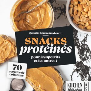 Snacks protéinés : guide de 70 recettes de collations saines pour sportifs
