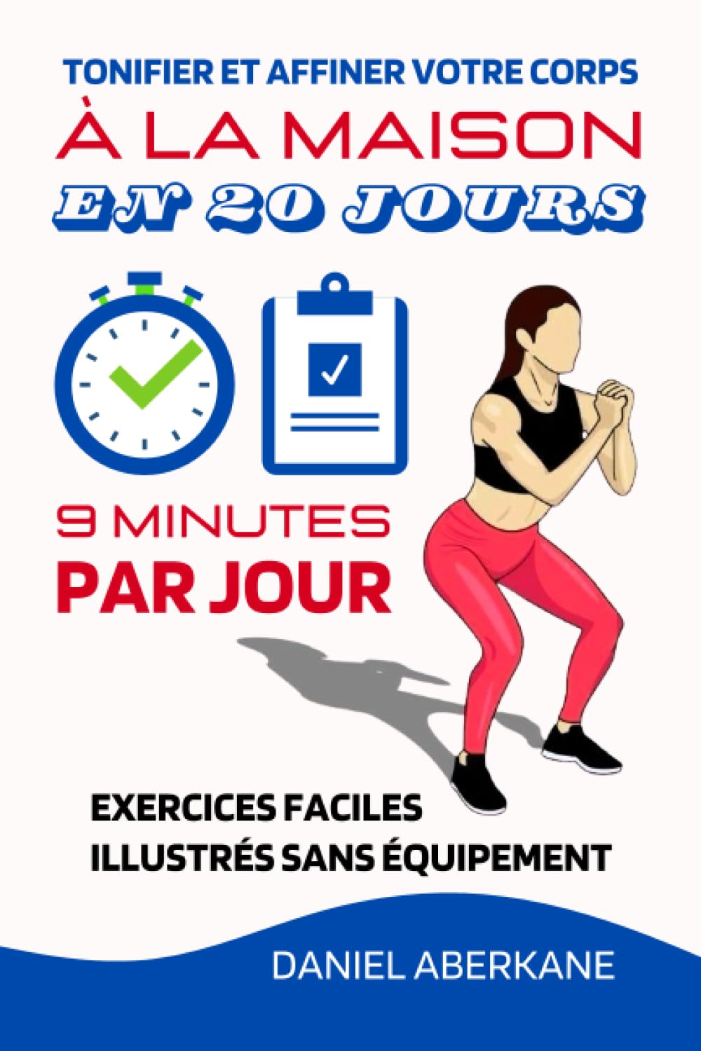 Tonifier votre corps à la maison pour un bien-être rapide : guide d'exercices faciles en 20 jours