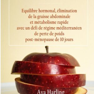 Perte de poids post-ménopause pour les femmes : guide pratique pour rétablir l'équilibre hormonal et booster le métabolisme en 10 jours