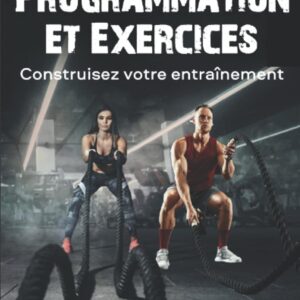 Musculez-vous pour un entraînement efficace : guide pratique de programmation et d'exercices