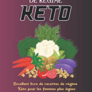 Recettes nutritives de régime Keto pour les femmes plus âgées : un guide savoureux pour revitaliser votre bien-être