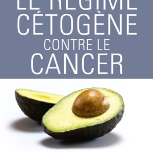 Régime cétogène pour les patients atteints de cancer : guide pratique pour améliorer votre bien-être