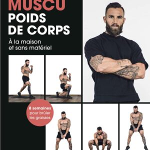 Musculation poids de corps pour débutants : guide pratique pour se renforcer à la maison en 8 semaines sans matériel
