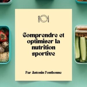 Nutrition sportive : guide pratique pour les athlètes souhaitant optimiser leurs performances