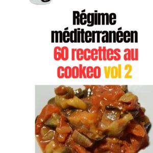Régime méditerranéen : 60 recettes cookeo adaptées pour les gourmets en quête de santé