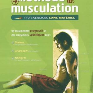 Musculation : guide des 110 exercices sans matériel pour un entraînement efficace à domicile