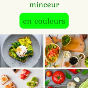Recettes minceur en couleurs pour une alimentation équilibrée : guide pratique pour organiser vos idées, menus et astuces