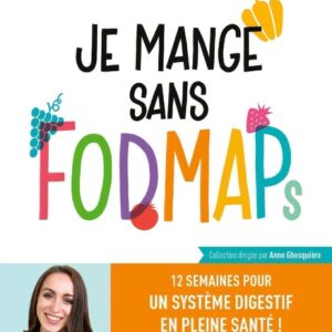 Alimentation sans FODMAPs : guide pratique pour un système digestif sain en 12 semaines