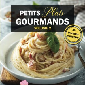 Recettes minceur pour les gourmands : guide pratique pour savourer 40 petits plats équilibrés