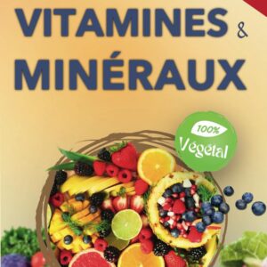 Vitamines et nutriments : le guide pratique pour une alimentation végétale équilibrée et sans carences