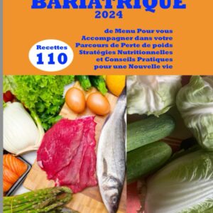 Régime bariatrique : guide pratique pour réussir votre perte de poids grâce à 110 recettes et conseils nutritionnels