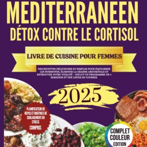 Régime méditerranéen : le livre de recettes détox pour femmes en 2025
Des plats délicieux et simples pour équilibrer vos hormones en 4 semaines