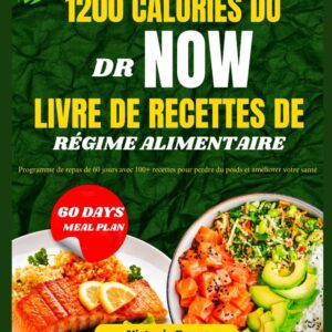 Recettes de régime pour perdre du poids : guide pratique de 100+ recettes de 1200 calories pour améliorer votre santé
