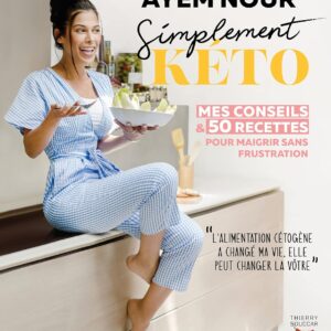 Régime kéto : guide pratique pour les débutants, avec 50 recettes pour maigrir sans frustration