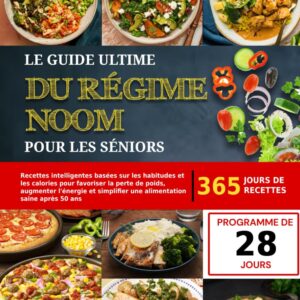 Régime Noom pour les seniors : guide pratique de recettes intelligentes pour une perte de poids réussie après 50 ans