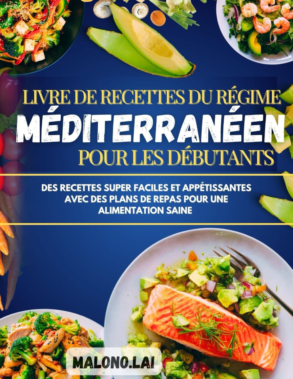 Régime méditerranéen : livre de recettes pour débutants avec des plats faciles et sains