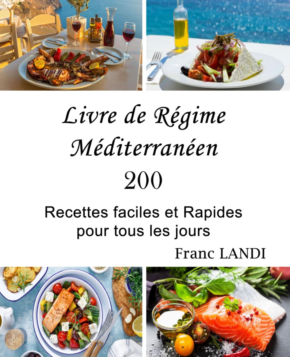 Régime méditerranéen : guide pratique avec 200 recettes faciles et rapides pour régaler toute la famille