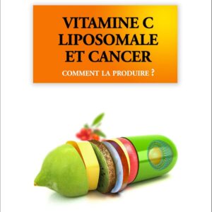 Vitamine C liposomale pour les patients atteints de cancer : guide complet sur ses bienfaits et son utilisation