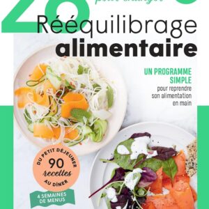 Rééquilibrage alimentaire pour les adultes : un guide pratique pour reprendre son alimentation en main en 28 jours