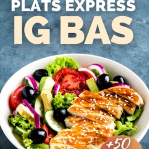 Recettes de salades, bowls et plats express pour une alimentation saine : un guide pratique pour maîtriser l'index glycémique bas