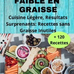 Régime faible en graisse : guide pratique pour une cuisine légère et des résultats surprenants