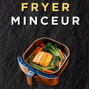 Recettes healthy pour les sportifs : guide pratique des 100 recettes express à l’AirFryer