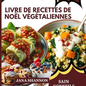 Recettes de Noël végétaliennes : un guide sain pour les fêtes  
Découvrez des plats délicieux, faibles en gras et en sodium, pour une santé optimale  